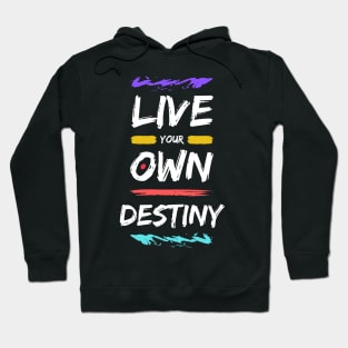 Live Your Own Destiny Hoodie